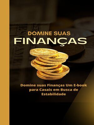 cover image of Domine suas Finanças Um E-book para Casais em Busca de Estabilidade